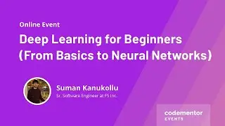 Deep Learning for Beginners (From Basics to Neural Networks) | Suman Kanukollu | Sr Software Engr