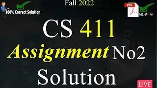CS411 Assignment No 2 Solution Fall 2022 | 100% Correct Solution With Explanation | VU Mentor