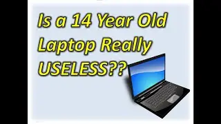 Is a 14 Year Old Laptop Really Useless?