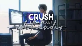 edit audio - crush (tessa violet)