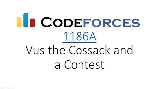 Codeforces: 1186A - Vus the Cossack and a Contest