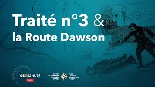 GéoMinute : Traité n°3 et la Route Dawson