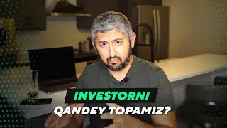 Investor kim va uni qayerdan topishingiz mumkin?| Bobir Akilkhanov