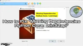 How to Fix "Missing Dependencies Python Core / win32api" in VirtualBox 7.0 | SYSNETTECH Solutions