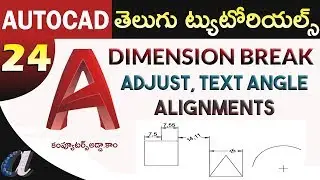 AutoCAD Telugu Tutorials || #24 || Dimension Break, Text angle, Alignments, Adjust space ||