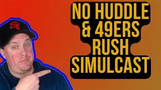 No Huddle and 49ers Rush Simulcast