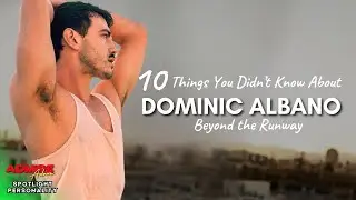 Beyond the Runway: 10 Things You Didn’t Know About Dominic Albano!