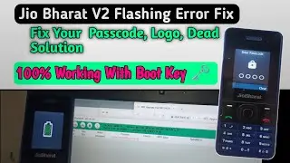 Jio Bharat V2 Flashing Error Fix || Fix Your Passcode, Logo, Dead Solution