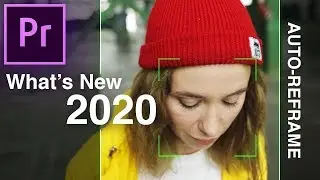 Whats New in Adobe Premiere Pro 2020 (Auto-Reframe) (Fall Nov 2019 Updates)