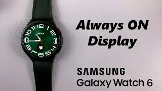 How To Enable /Disable Always ON Display On Samsung Galaxy Watch 6 /6 Classic