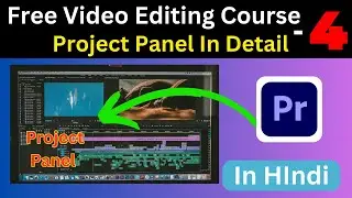 Project Panel क्या है ? Project Panel In Detail in Premier Pro | Free Video Editing Course Part-4
