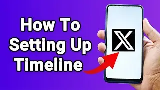 How To Setting Up Timeline of Your X (Twitter) Account