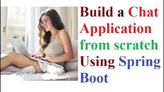 Build a Chat Application from scratch Using Spring Boot