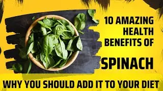 10 Amazing Health Benefits of Spinach Why You Should Add It to Your Diet