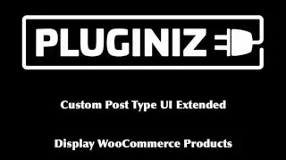 Display WooCommerce products with CPT UI Extended