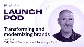 Transforming and modernizing brands with Scott Lux, EVP