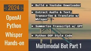 OpenAI Python Whisper: Tutorial | Multimodal Bot | YouTube Downloader & Summarizer, Audio to Text P1