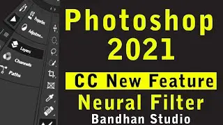 Photoshop 2021 Neural Filters New Feature || Photoshop CC 2021 || Bandhan Studio