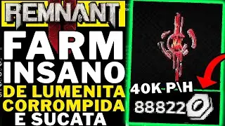 REMNANT 2 - FARM INSANO DE LUMENITA CORROMPIDA E SUCATA!!!! 40K P\H!!