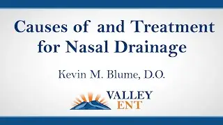 Kevin M. Blume, D.O. - Causes of and Treatment for Nasal Drainage