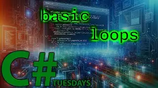 Getting loopy with Basic Loops in C#