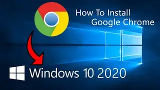 How To Install Google Chrome on - Windows 2020