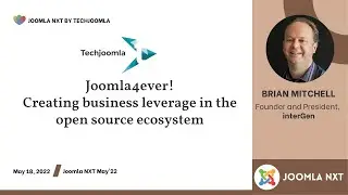 Joomla4ever! Creating business leverage in the open source ecosystem by Brian Mitchell | Joomla NXT