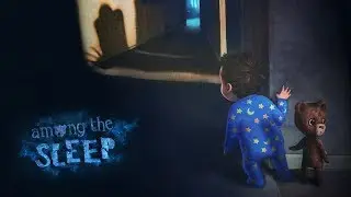 Прохождение#1 Among the Sleep (ПОСРЕДИ СНА)