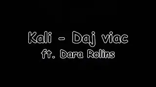 Kali - Daj viac ft. Dara Rolins | TEXT | Pavel Kozler