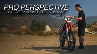 PRO PERSPECTIVE: Cole Seely Aboard Vital’s 350 SX-F