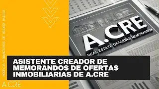 Asistente Creador de Memorandos de Ofertas Inmobiliarias de A.CRE