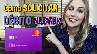 NUBANK | Como SOLICITAR seu CARTÃO de DÉBITO?