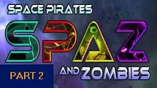 Lets Play: Space Pirates and Zombies [Part 2]