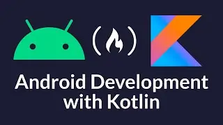 Android Development Course - Build Native Apps with Kotlin Tutorial