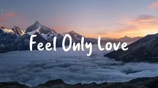 Klaas & Mister Ruiz - Feel Only Love (Lyric Video)