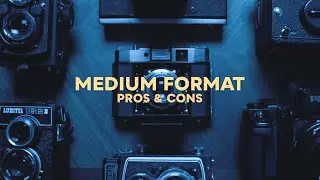 Is Medium Format Film For You? - The Benefits & Challenges