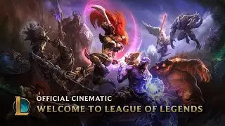 Welcome to League of Legends | Official Cinematic