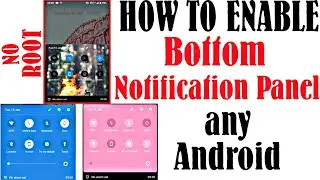 How To Enable Bottom Notification Panel On Any Android