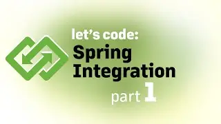 Let's Code: Spring Integration, part 1