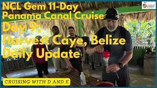 NCL Gem - 11-Day Panama Canal Cruise - Day 9 Update - Harvest Caye, Belize Excursion Day