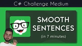 C# Smooth sentences problem in 7 minutes