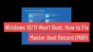 Windows 10/11 Won't Boot, How To Fix Master Boot Record (MBR)