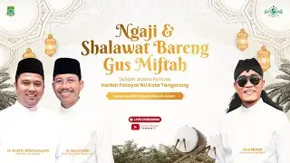 LIVE - Ngaji & Shalawat Bareng Gus Miftah | Acara Puncak Harlah Fatayat NU Kota Tangerang