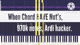 [Black Midi] When Chord HAVE Nuts, 970k notes, Ardi hacker.