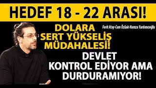 DOLARA SERT YÜKSELİŞ MÜDAHALESİ! HEDEF 18 - 22 ARASI! DEVLET KURU KONTROL EDİYOR AMA DURDURAMIYOR!