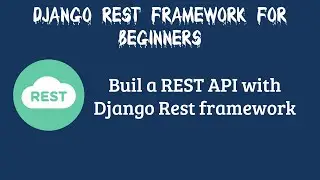 Django Rest Framework Tutorial For Beginners: Learn Django Rest Framework in 1 hour