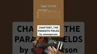 CHAPTER7_THE PARASITE FIELDS by sewerperson- Acoustic Guitar Tab 