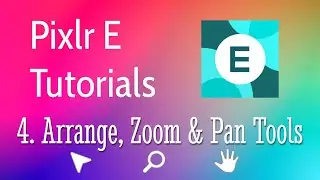 Pixlr E Tutorial 4 - Arrange, Zoom, & Hand / Pan Tools