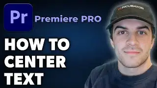 How to Center Text in Adobe Premiere Pro (Full 2025 Guide)