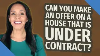 Can you make an offer on a house that is under contract?